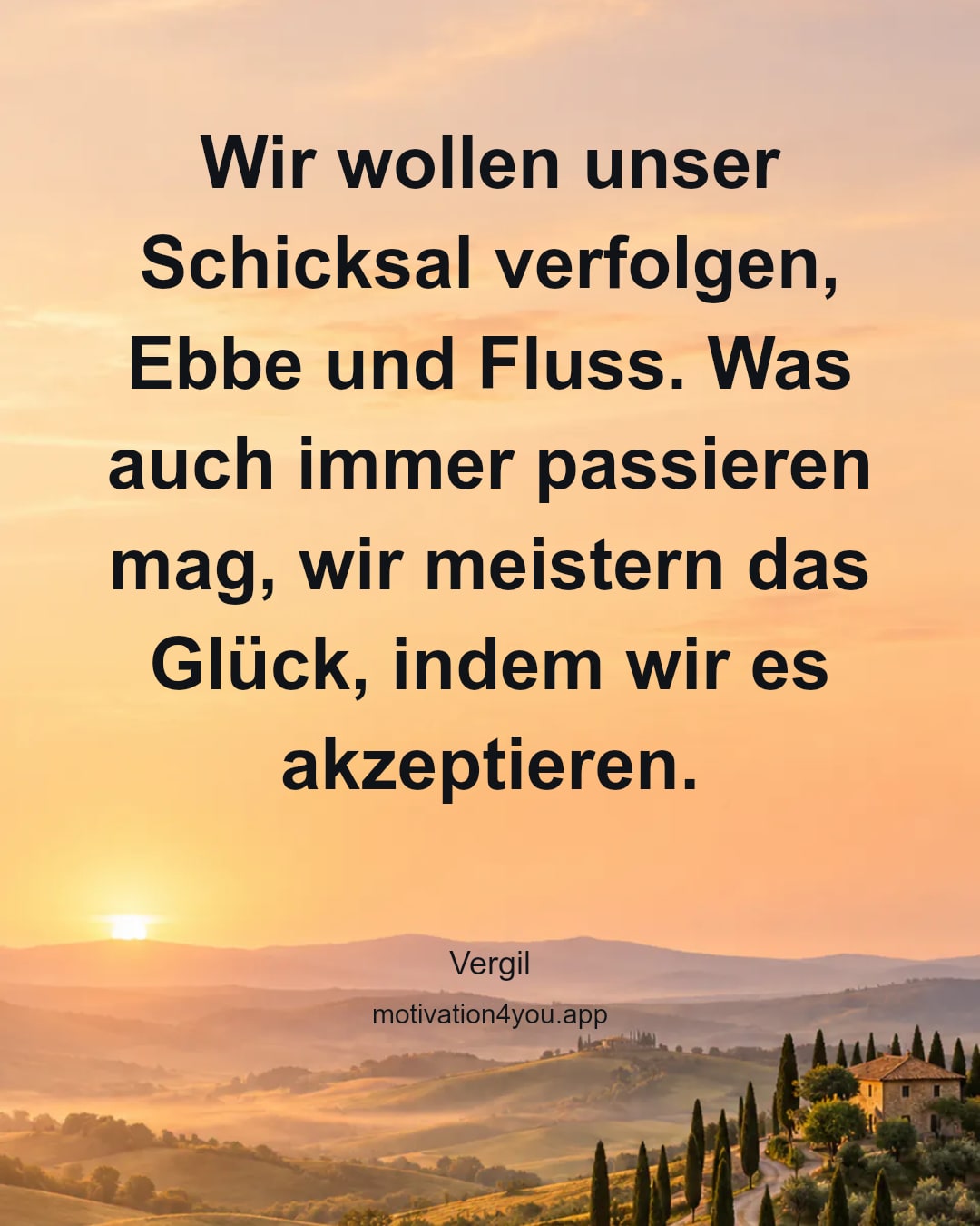 Wir wollen unser Schicksal verfolgen, Ebbe und Fluss. Was auch immer passieren mag, wir meistern das Glück, indem wir es akzeptieren.