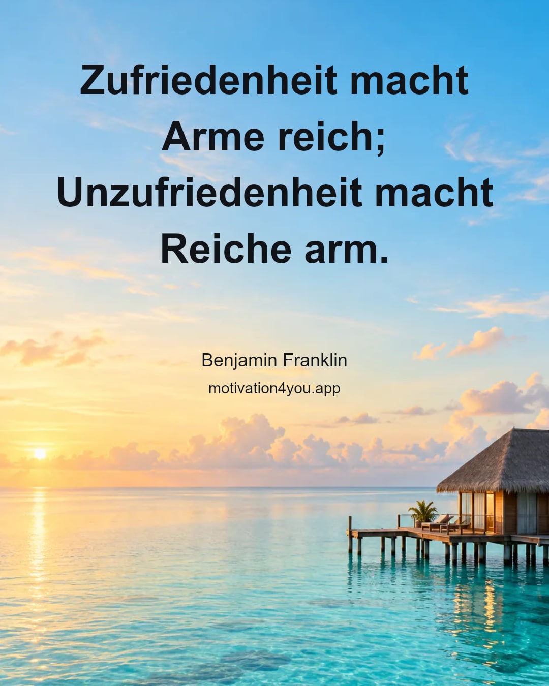 Zufriedenheit macht Arme reich; Unzufriedenheit macht Reiche arm.