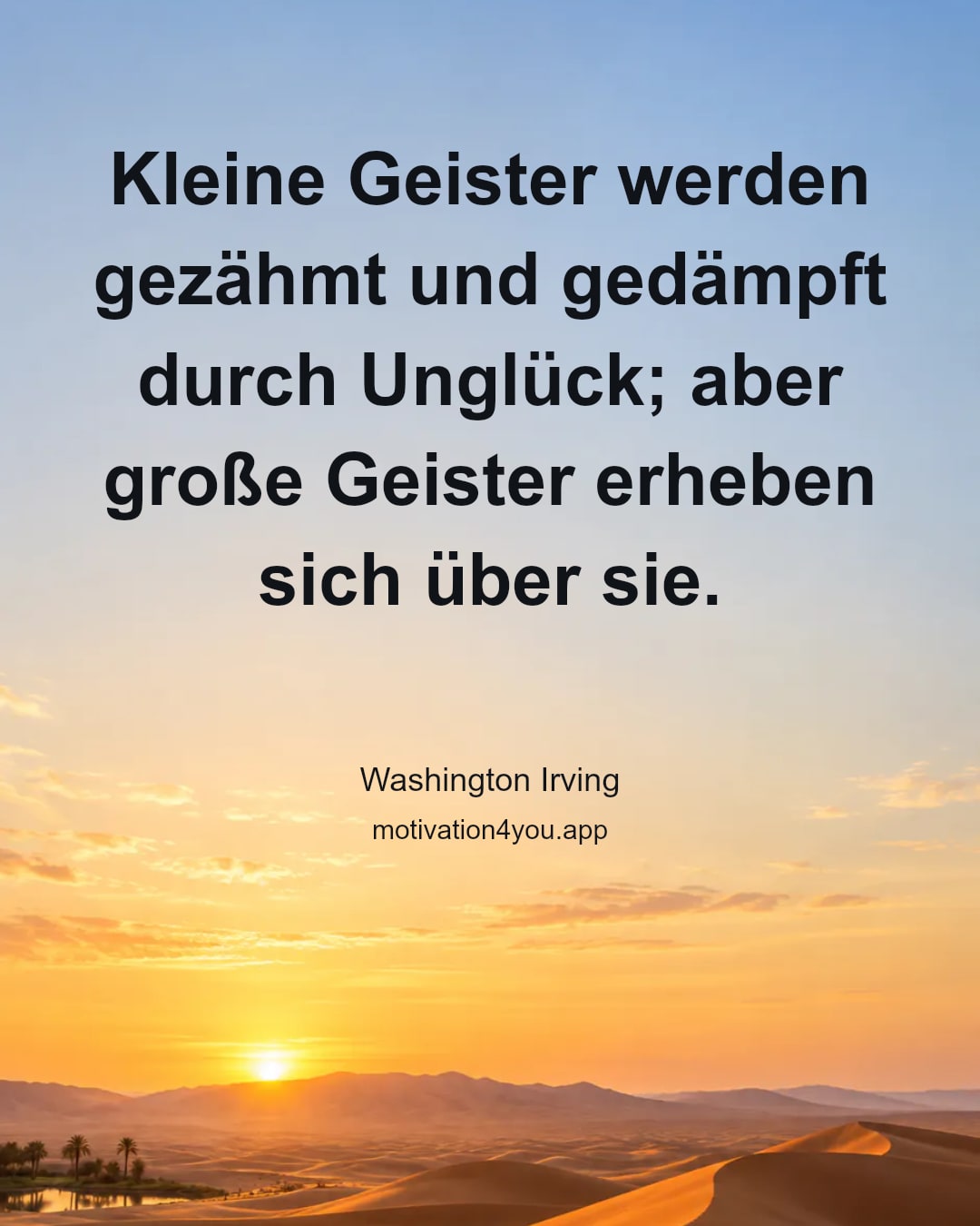 Kleine Geister werden gezähmt und gedämpft durch Unglück; aber große Geister erheben sich über sie.