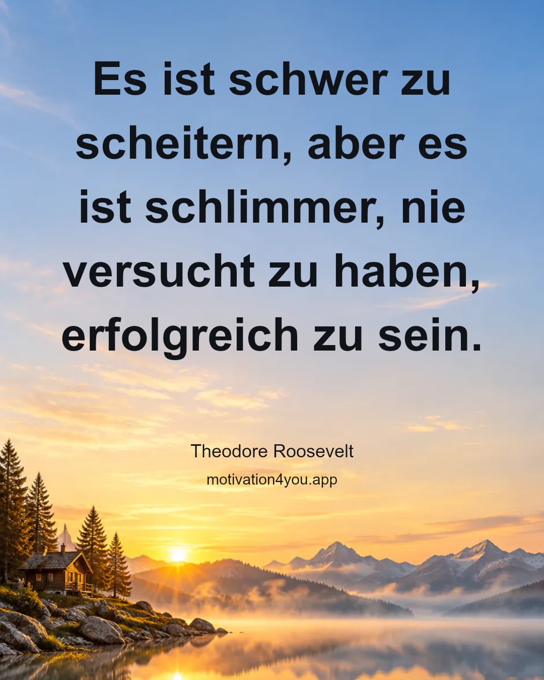Es ist schwer zu scheitern, aber es ist schlimmer, nie versucht zu haben, erfolgreich zu sein.