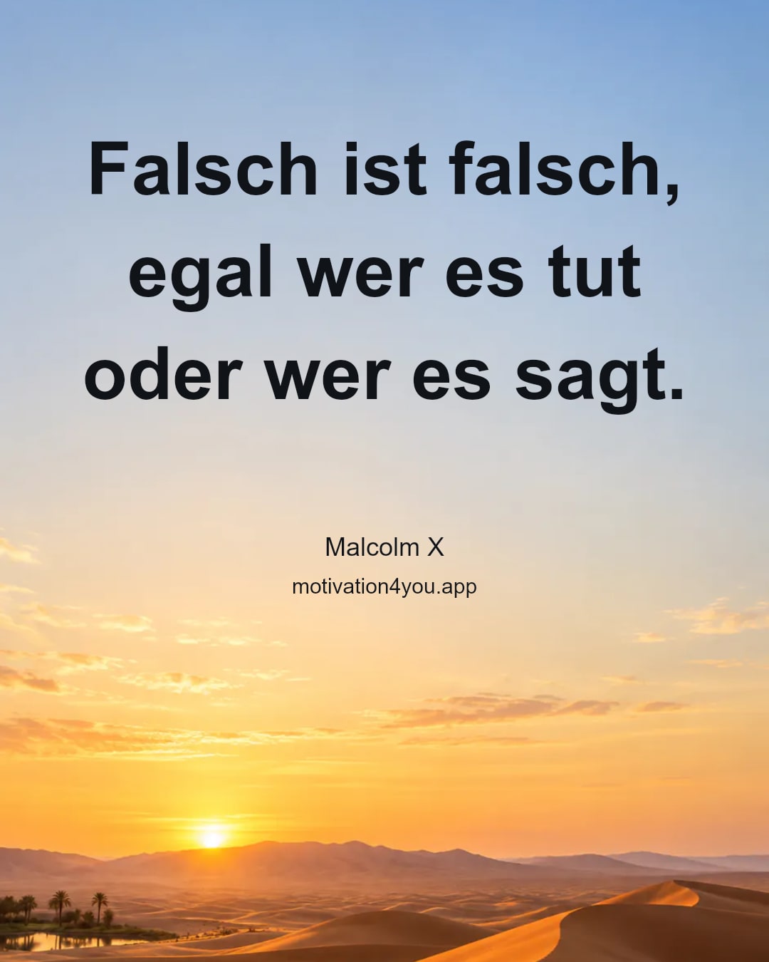 Falsch ist falsch, egal wer es tut oder wer es sagt.