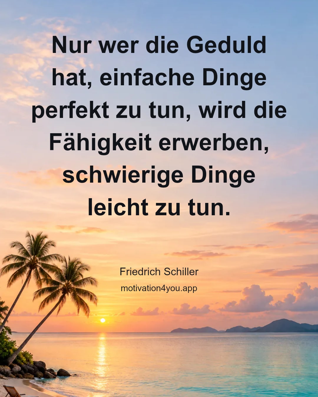 Nur wer die Geduld hat, einfache Dinge perfekt zu tun, wird die Fähigkeit erwerben, schwierige Dinge leicht zu tun.