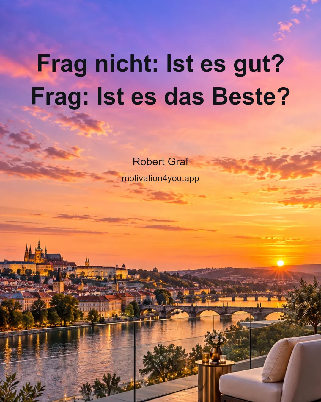 Frag nicht: Ist es gut? Frag: Ist es das Beste?