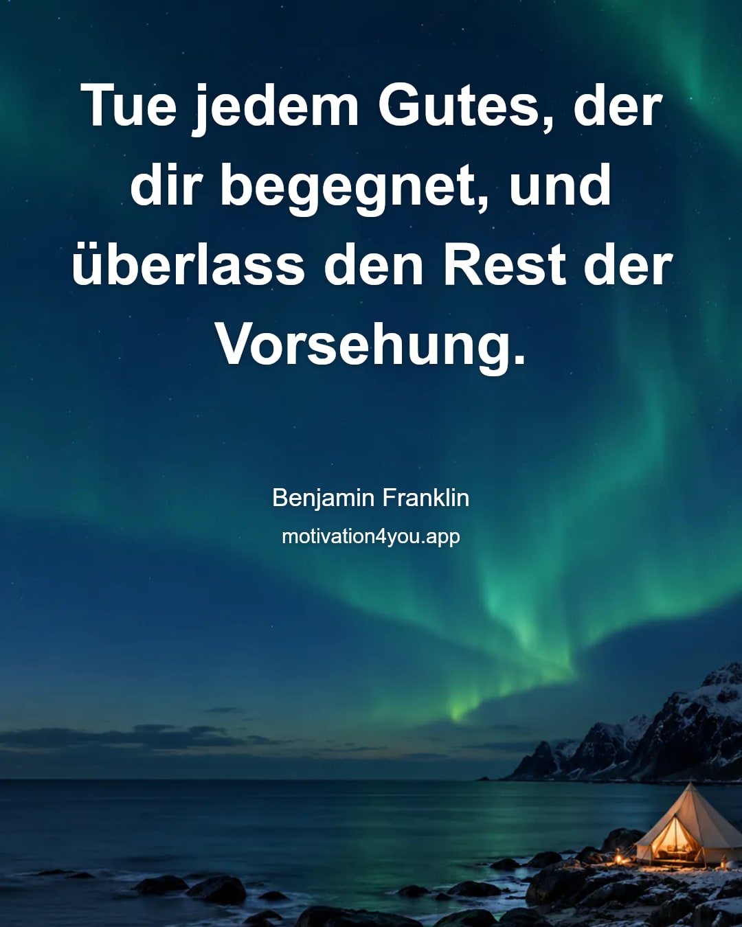 Tue jedem Gutes, der dir begegnet, und überlass den Rest der Vorsehung.