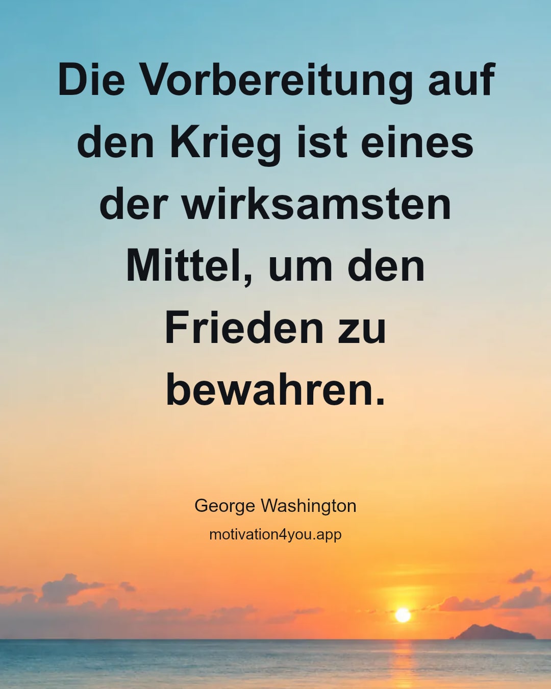 Die Vorbereitung auf den Krieg ist eines der wirksamsten Mittel, um den Frieden zu bewahren.