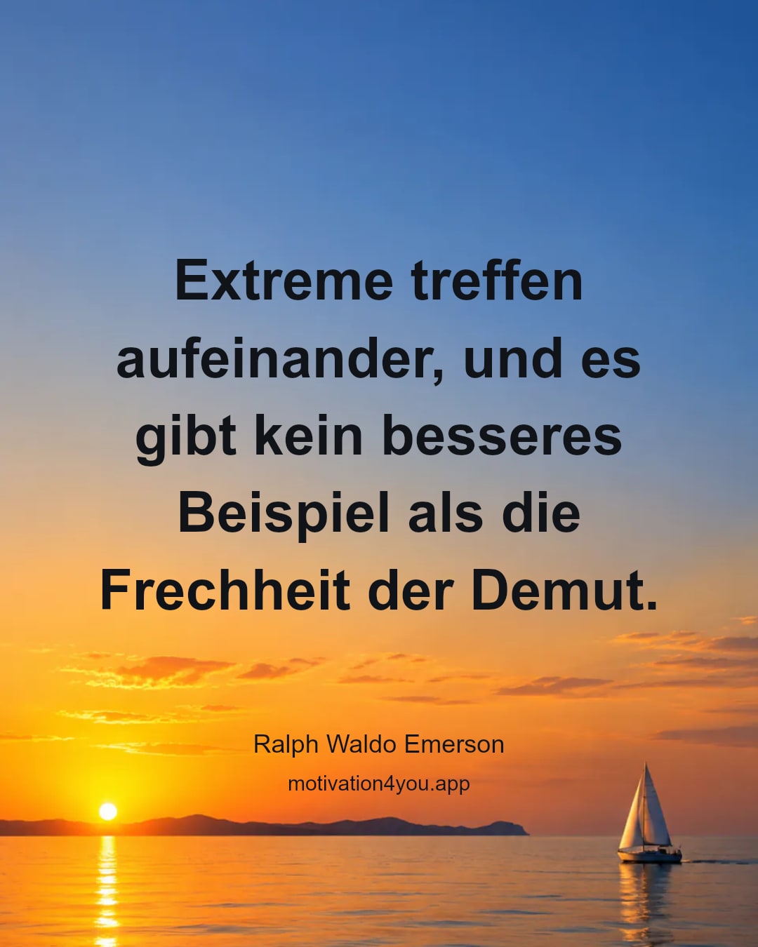 Extreme treffen aufeinander, und es gibt kein besseres Beispiel als die Frechheit der Demut.