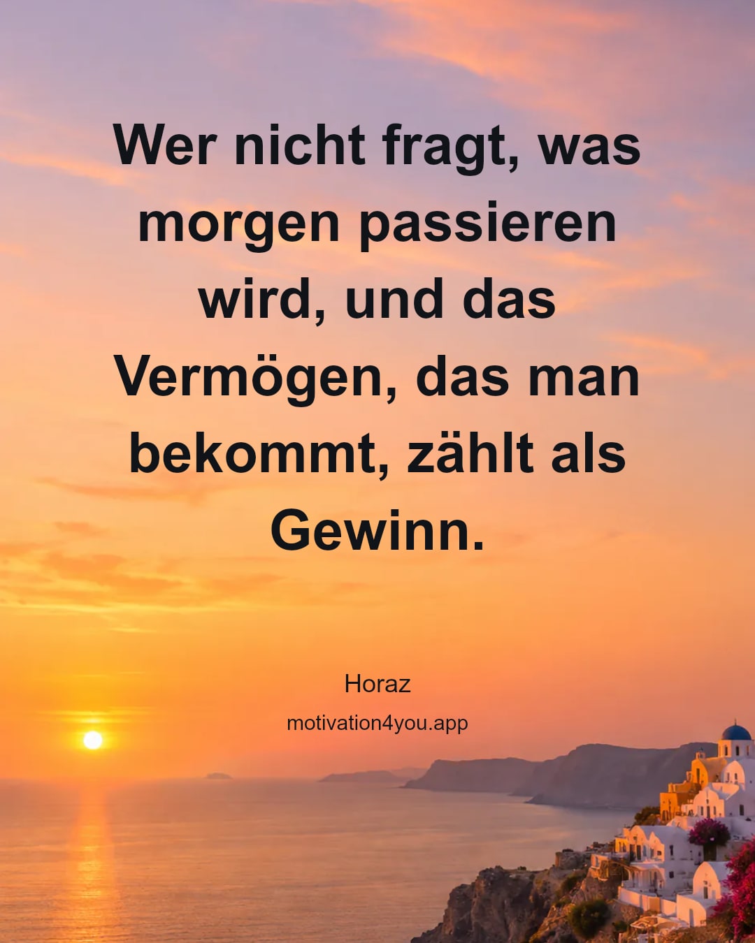 Wer nicht fragt, was morgen passieren wird, und das Vermögen, das man bekommt, zählt als Gewinn.
