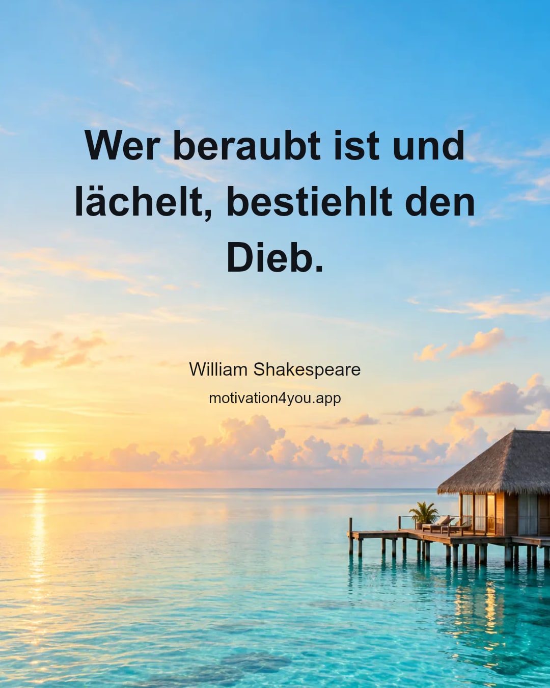 Wer beraubt ist und lächelt, bestiehlt den Dieb.