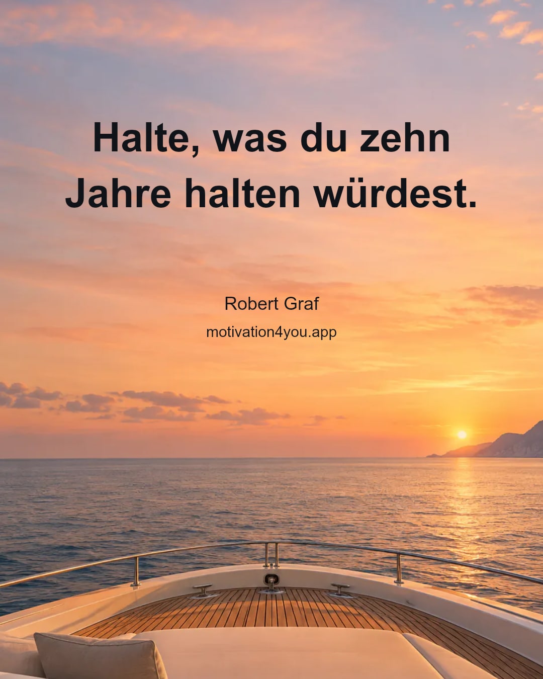 Halte, was du zehn Jahre halten würdest.