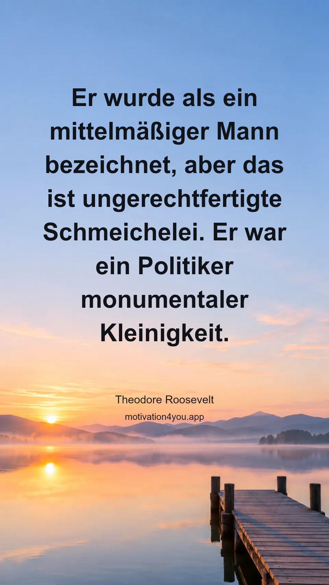 Er wurde als ein mittelmäßiger Mann bezeichnet, aber das ist ungerechtfertigte Schmeichelei. Er war ein Politiker monumentaler Kleinigkeit.