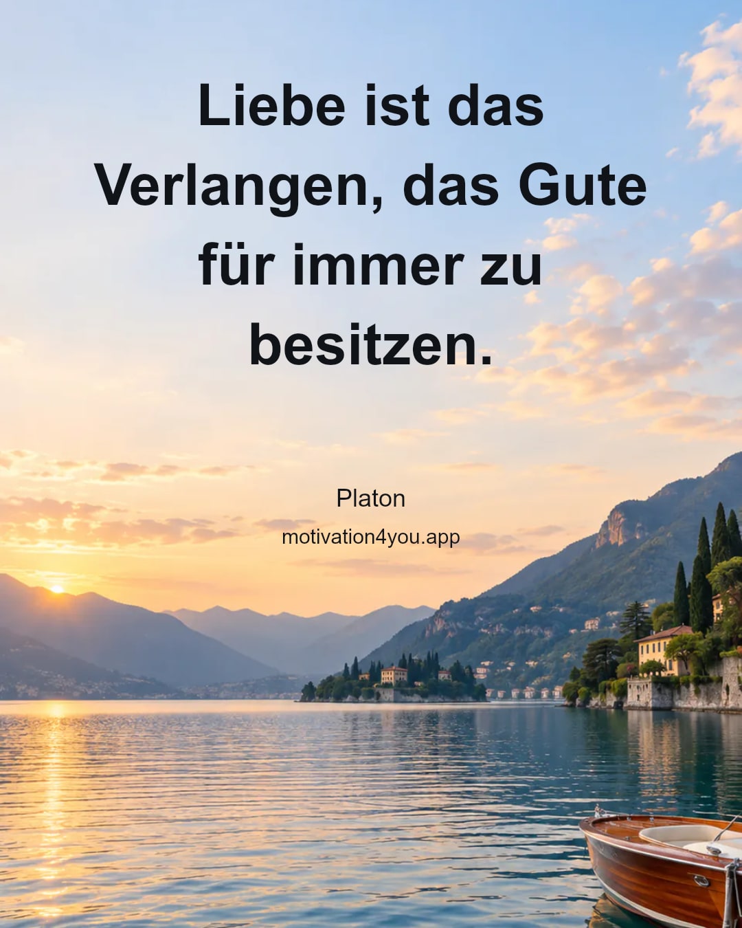 Liebe ist das Verlangen, das Gute für immer zu besitzen.