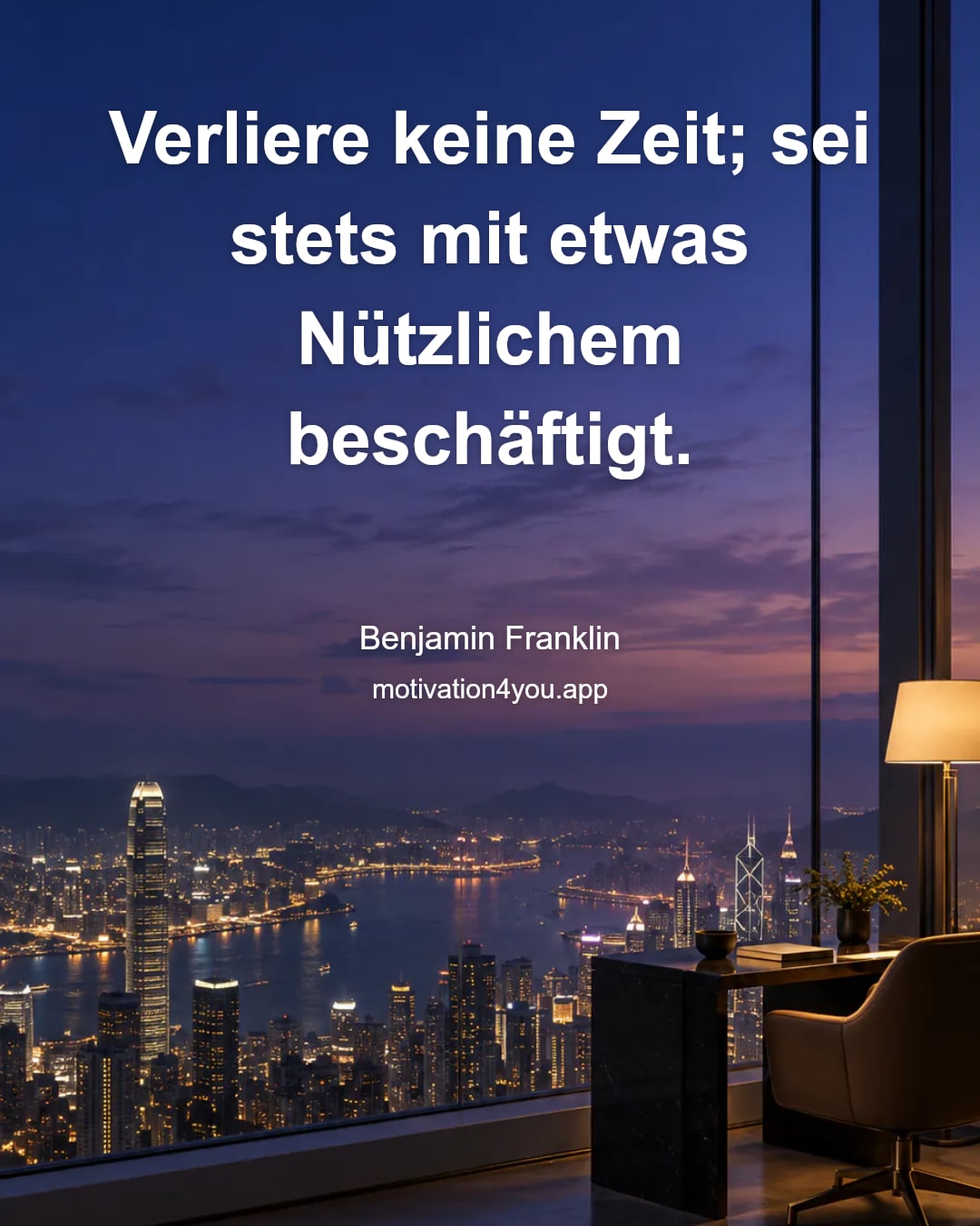 Verliere keine Zeit; sei stets mit etwas Nützlichem beschäftigt.