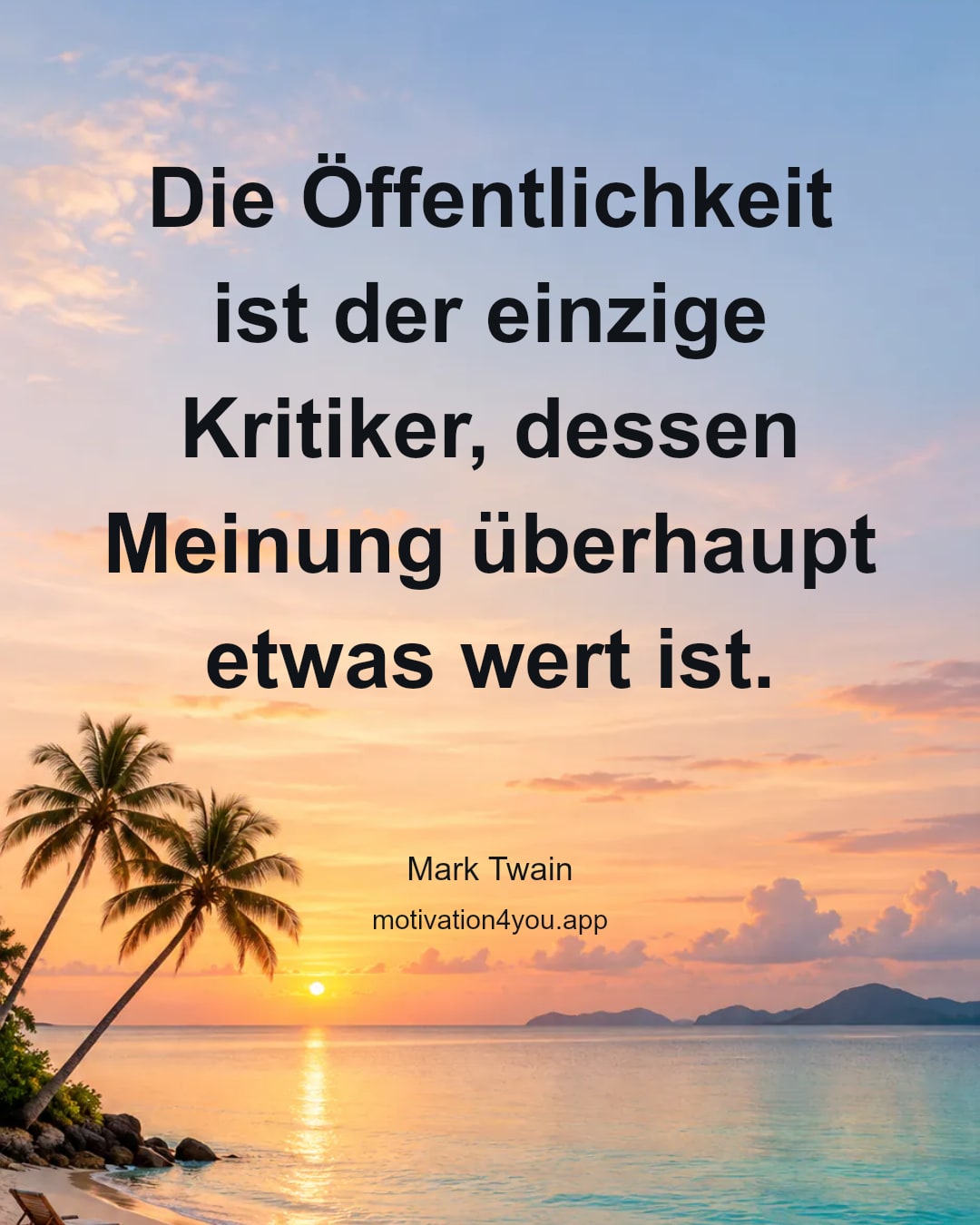 Die Öffentlichkeit ist der einzige Kritiker, dessen Meinung überhaupt etwas wert ist.