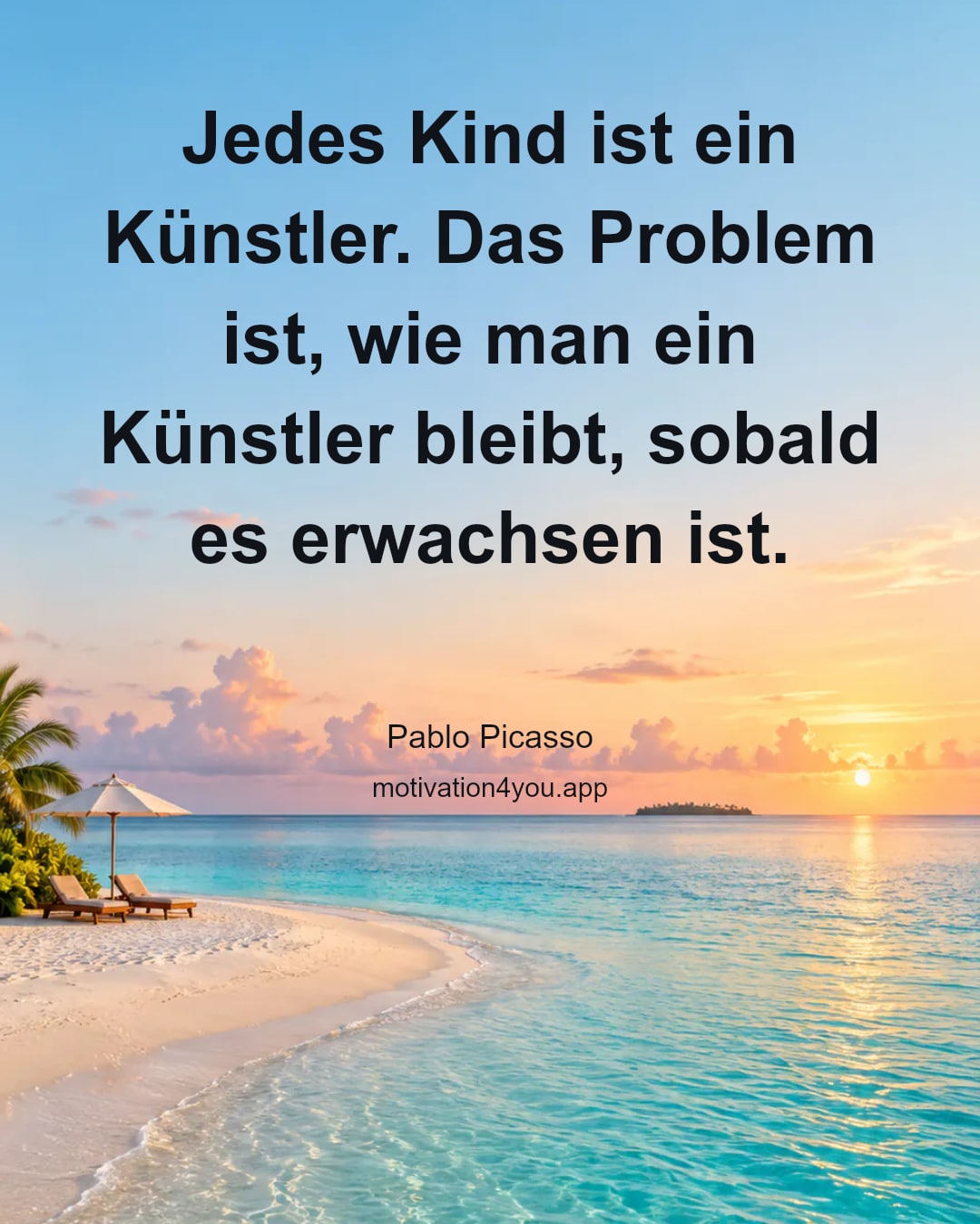 Jedes Kind ist ein Künstler. Das Problem ist, wie man ein Künstler bleibt, sobald es erwachsen ist.
