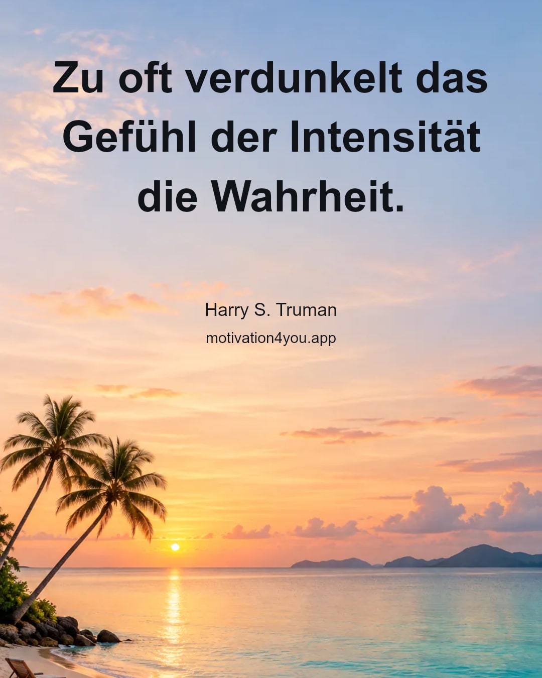 Zu oft verdunkelt das Gefühl der Intensität die Wahrheit.