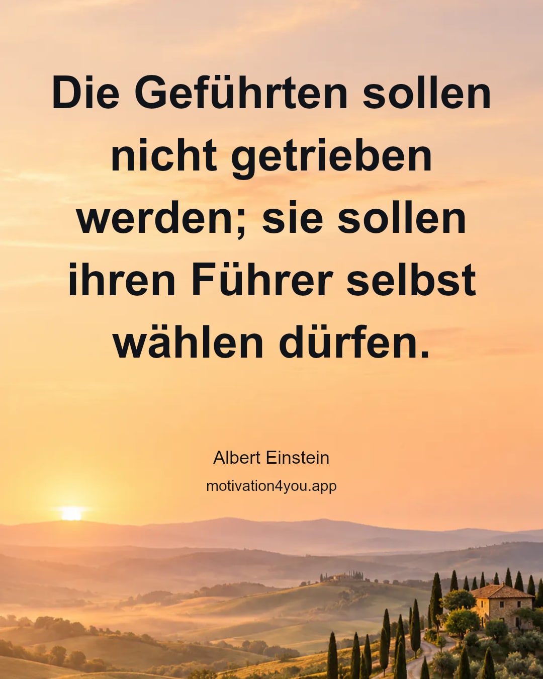 Die Geführten sollen nicht getrieben werden; sie sollen ihren Führer selbst wählen dürfen.