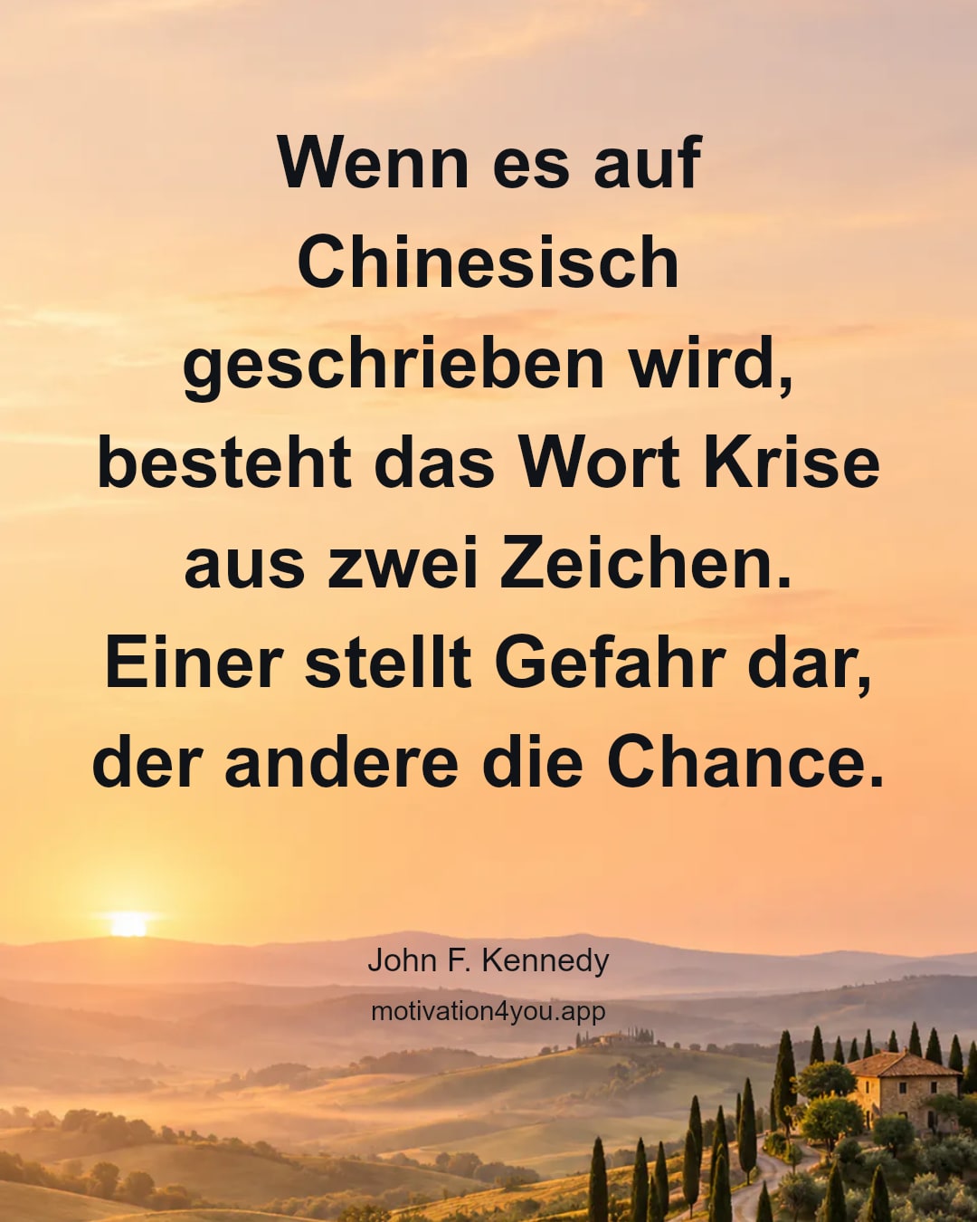 Wenn es auf Chinesisch geschrieben wird, besteht das Wort Krise aus zwei Zeichen. Einer stellt Gefahr dar, der andere die Chance.