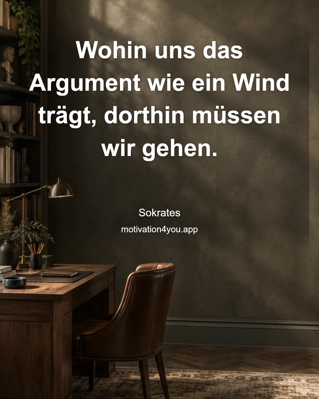 Wohin uns das Argument wie ein Wind trägt, dorthin müssen wir gehen.