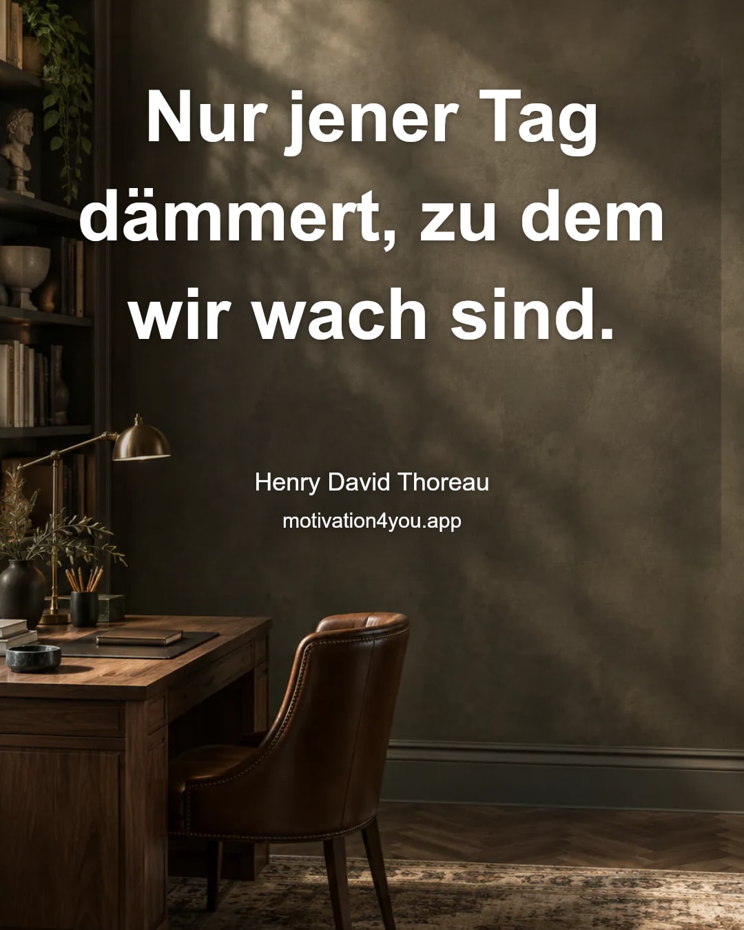 Nur jener Tag dämmert, zu dem wir wach sind.