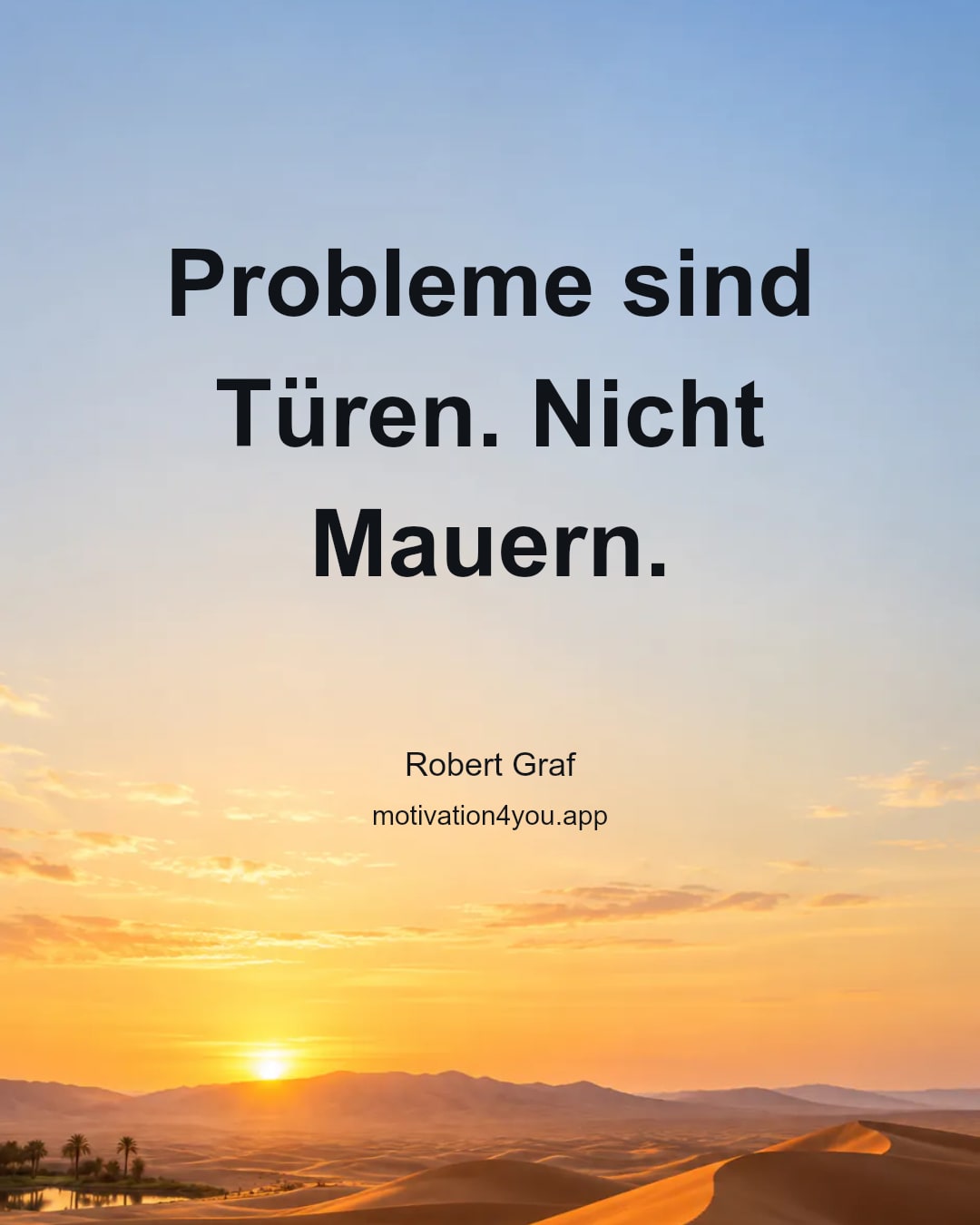 Probleme sind Türen. Nicht Mauern.
