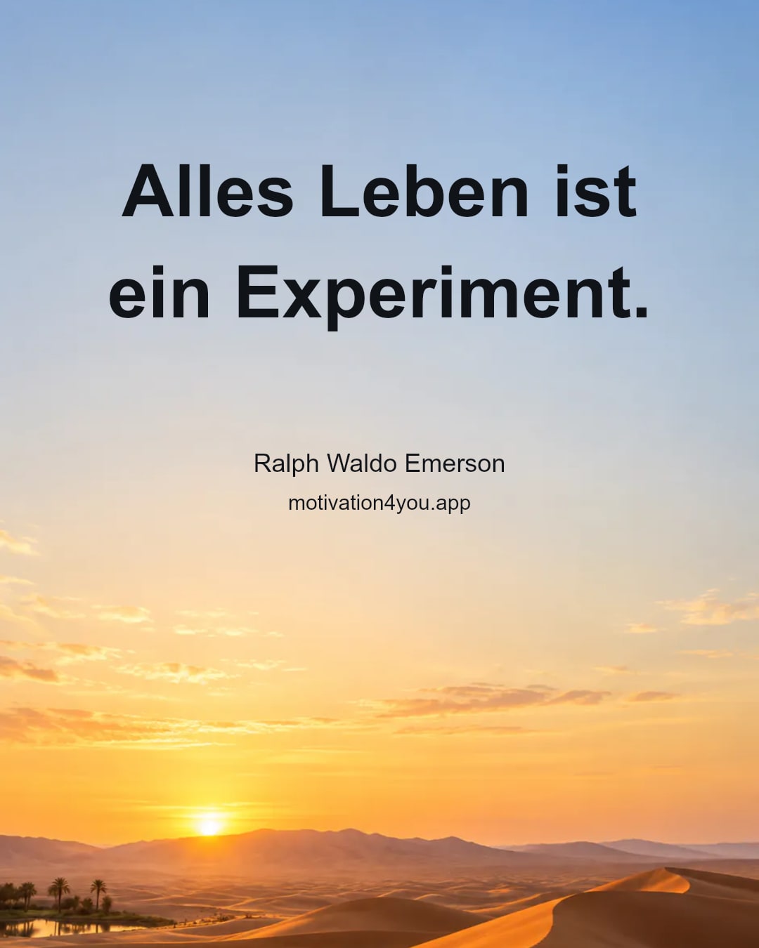 Alles Leben ist ein Experiment.