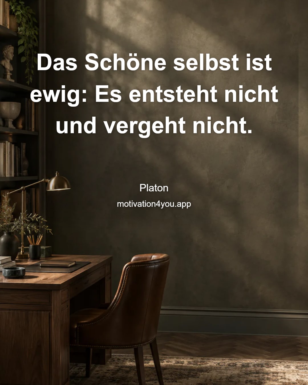 Das Schöne selbst ist ewig: Es entsteht nicht und vergeht nicht.