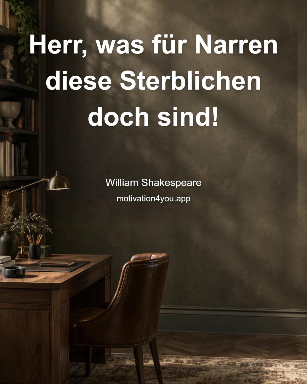 Herr, was für Narren diese Sterblichen doch sind!