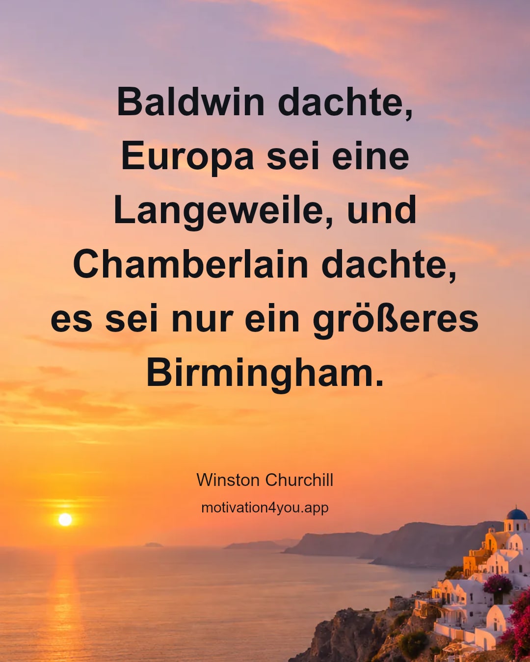 Baldwin dachte, Europa sei eine Langeweile, und Chamberlain dachte, es sei nur ein größeres Birmingham.