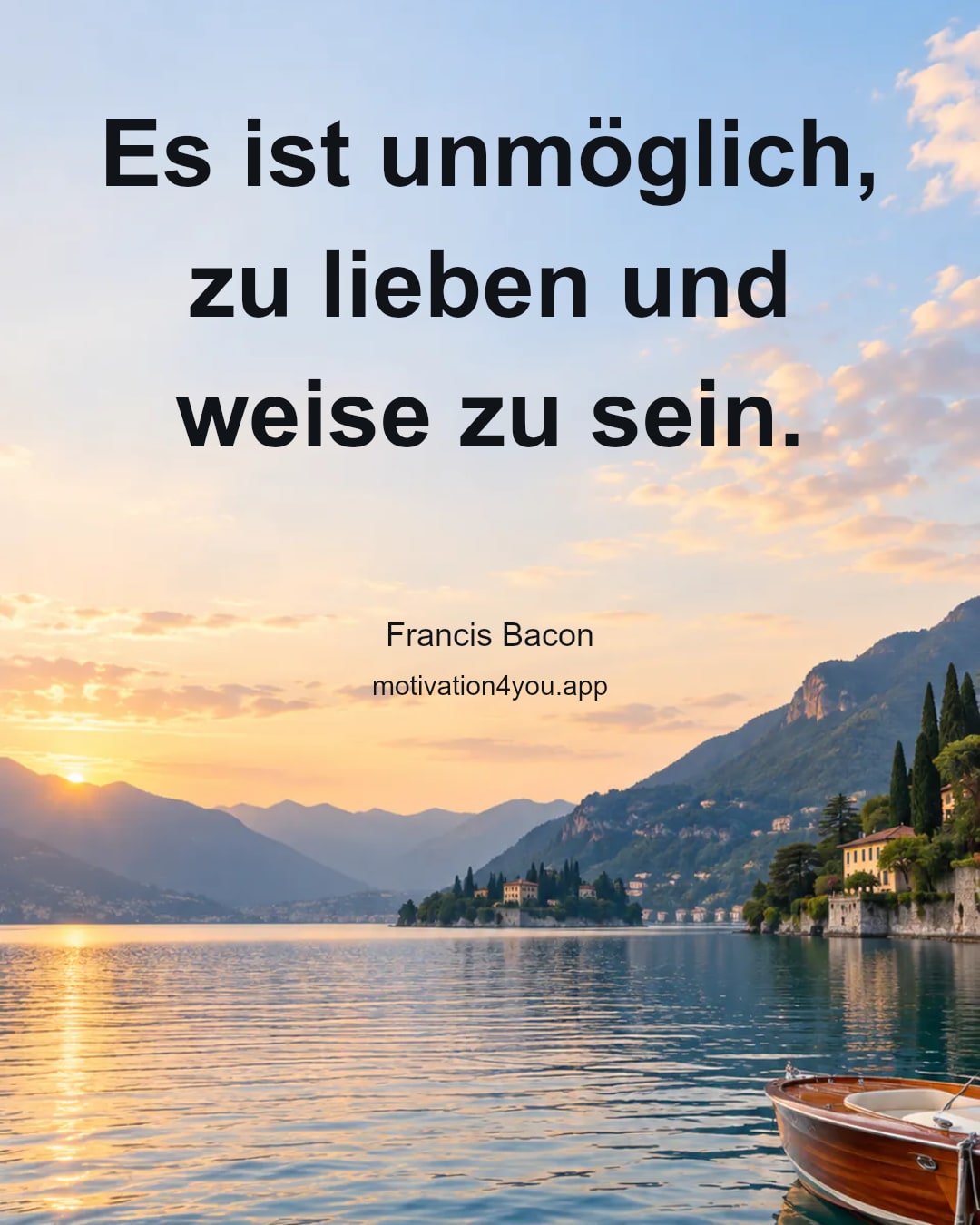 Es ist unmöglich, zu lieben und weise zu sein.