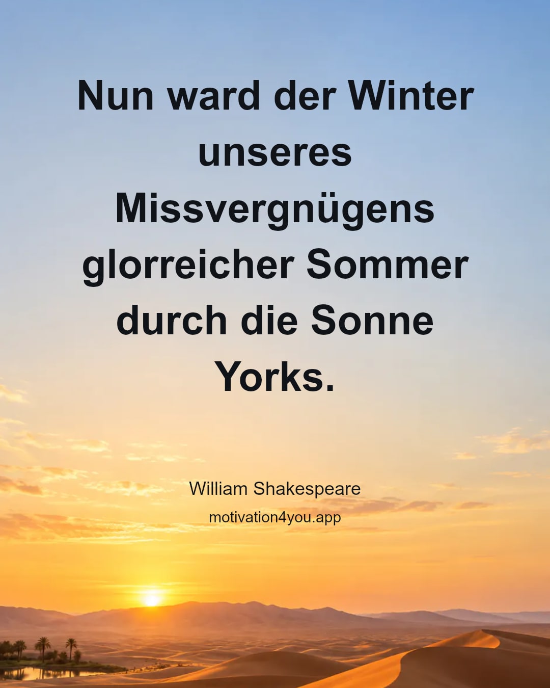 Nun ward der Winter unseres Missvergnügens glorreicher Sommer durch die Sonne Yorks.