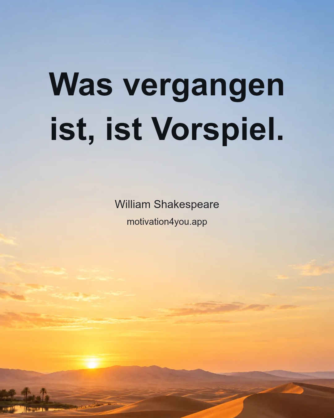 Was vergangen ist, ist Vorspiel.