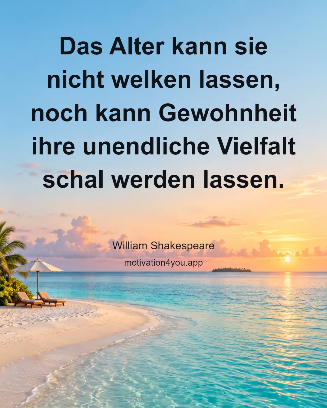 Das Alter kann sie nicht welken lassen, noch kann Gewohnheit ihre unendliche Vielfalt schal werden lassen.
