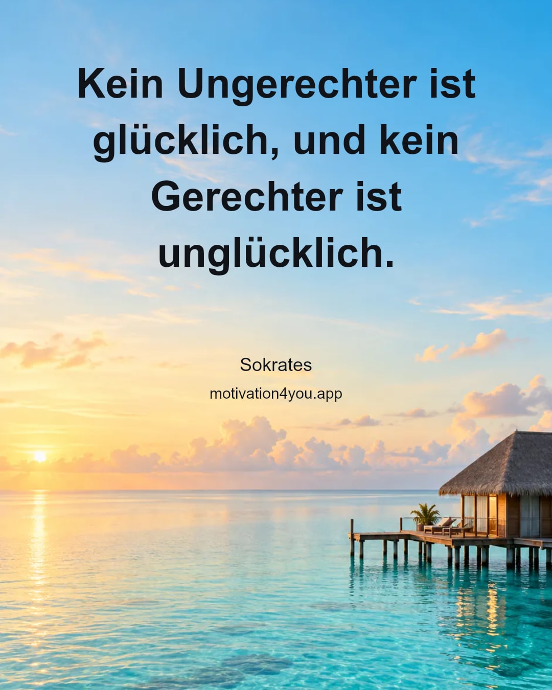 Kein Ungerechter ist glücklich, und kein Gerechter ist unglücklich.