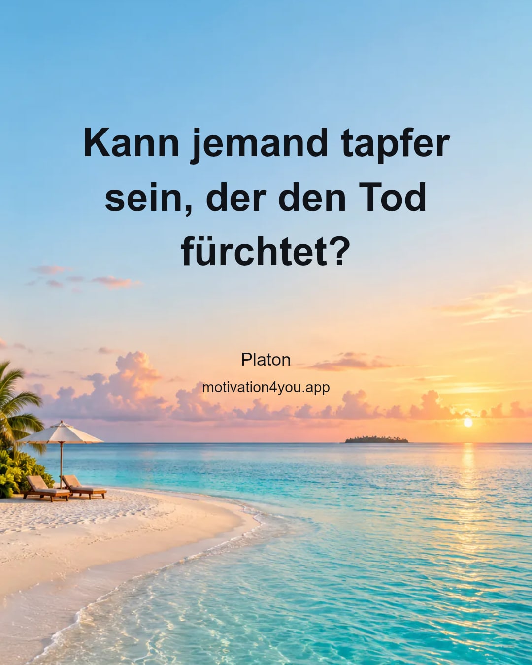 Kann jemand tapfer sein, der den Tod fürchtet?