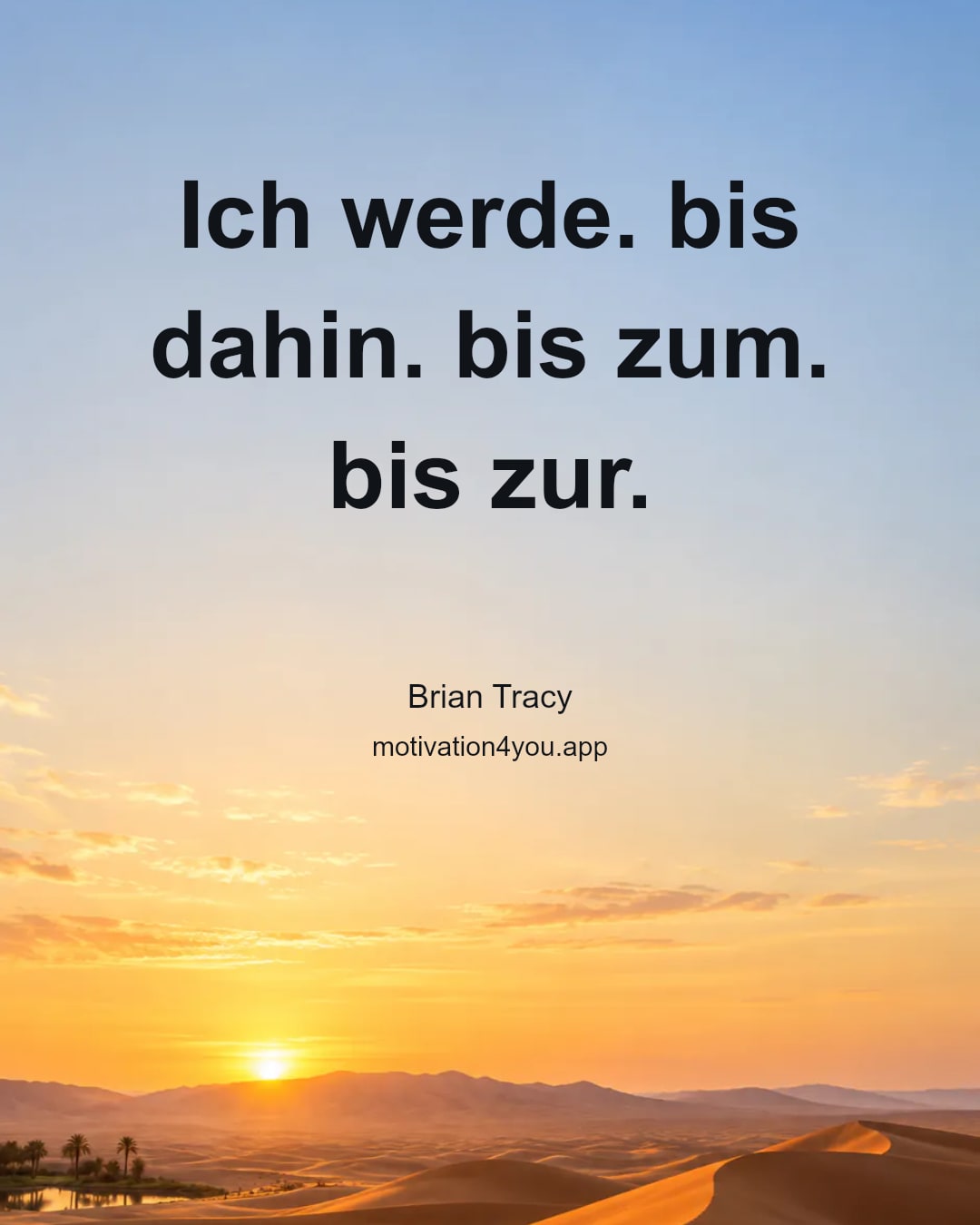 Ich werde. bis dahin. bis zum. bis zur.