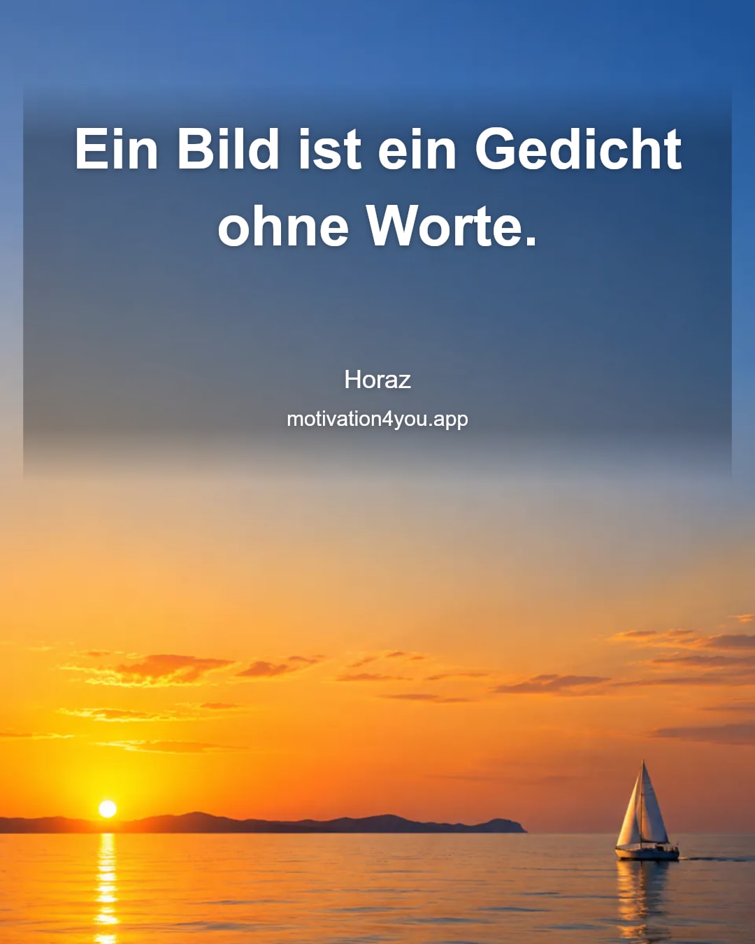Ein Bild ist ein Gedicht ohne Worte.
