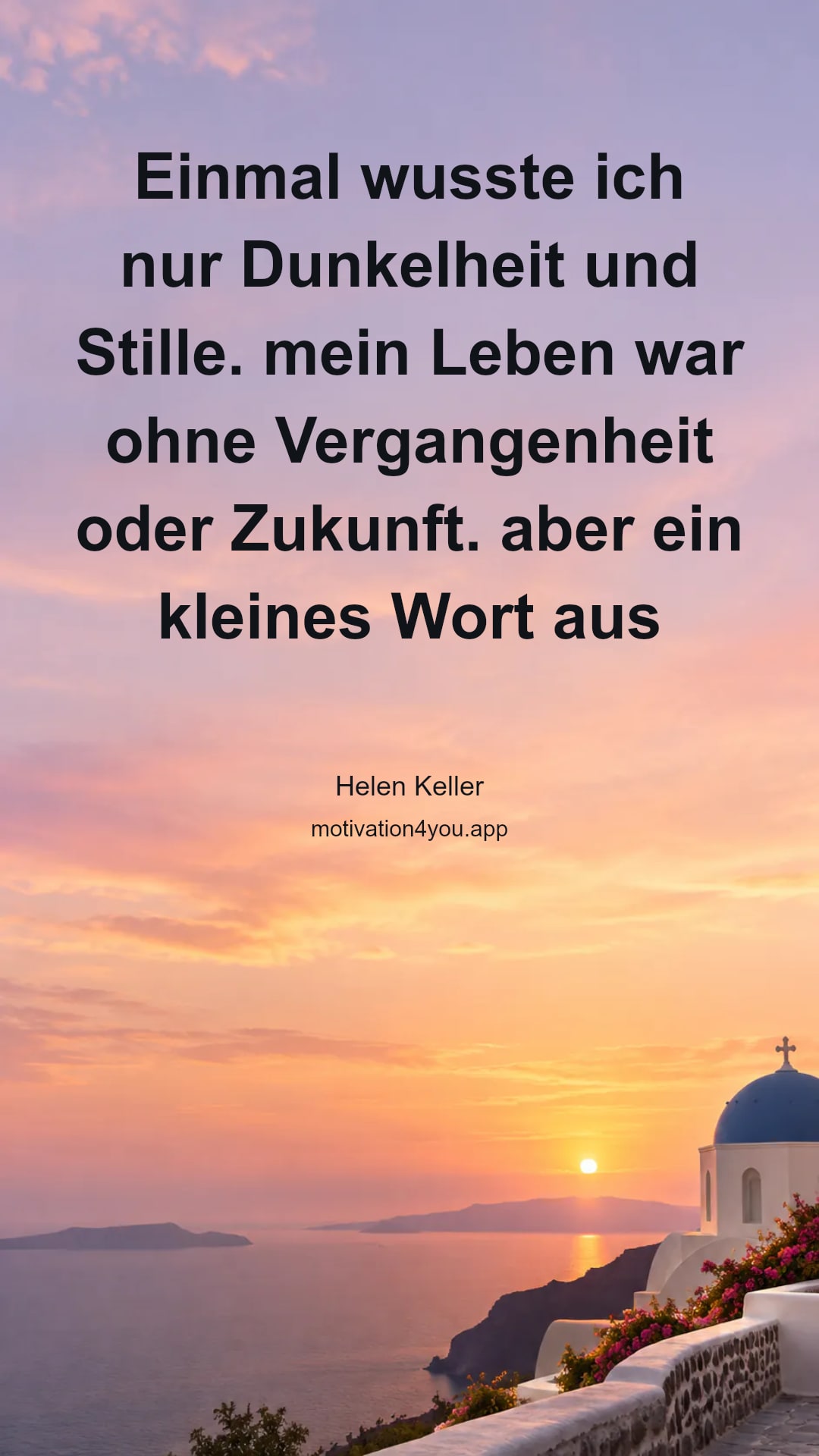 Einmal wusste ich nur Dunkelheit und Stille. mein Leben war ohne Vergangenheit oder Zukunft. aber ein kleines Wort aus den Fingern eines anderen fiel in meine Hand, die in Leere zusammenfesselte, und mein Herz sprang zur Entrückung des Lebens.