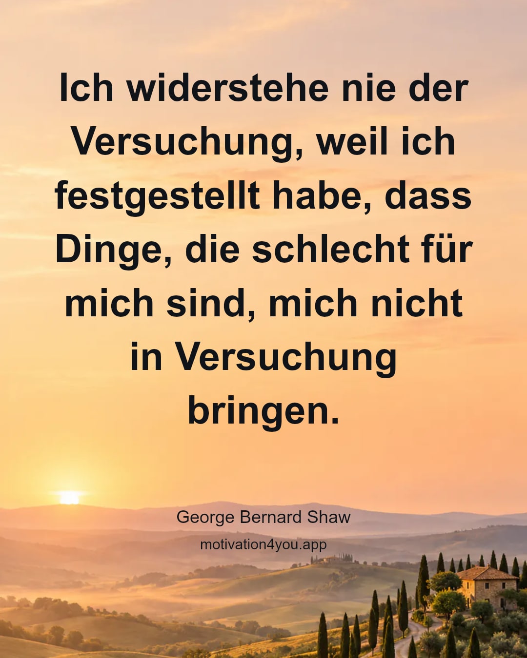 Ich widerstehe nie der Versuchung, weil ich festgestellt habe, dass Dinge, die schlecht für mich sind, mich nicht in Versuchung bringen.