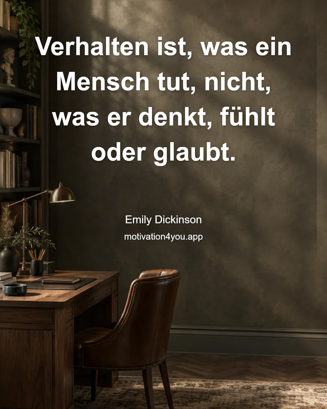 Verhalten ist, was ein Mensch tut, nicht, was er denkt, fühlt oder glaubt.
