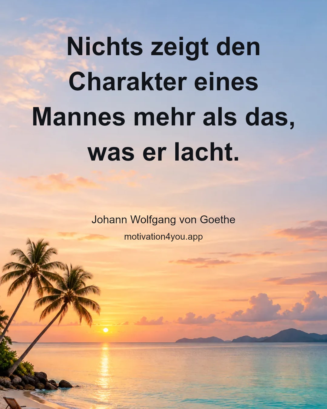 Nichts zeigt den Charakter eines Mannes mehr als das, was er lacht.