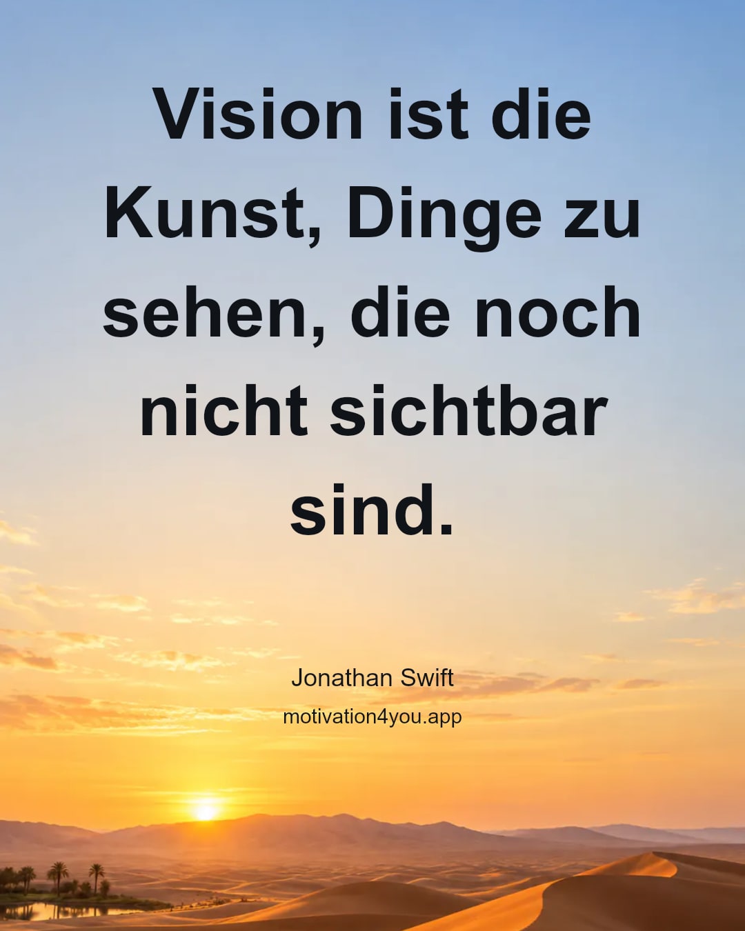 Vision ist die Kunst, Dinge zu sehen, die noch nicht sichtbar sind.