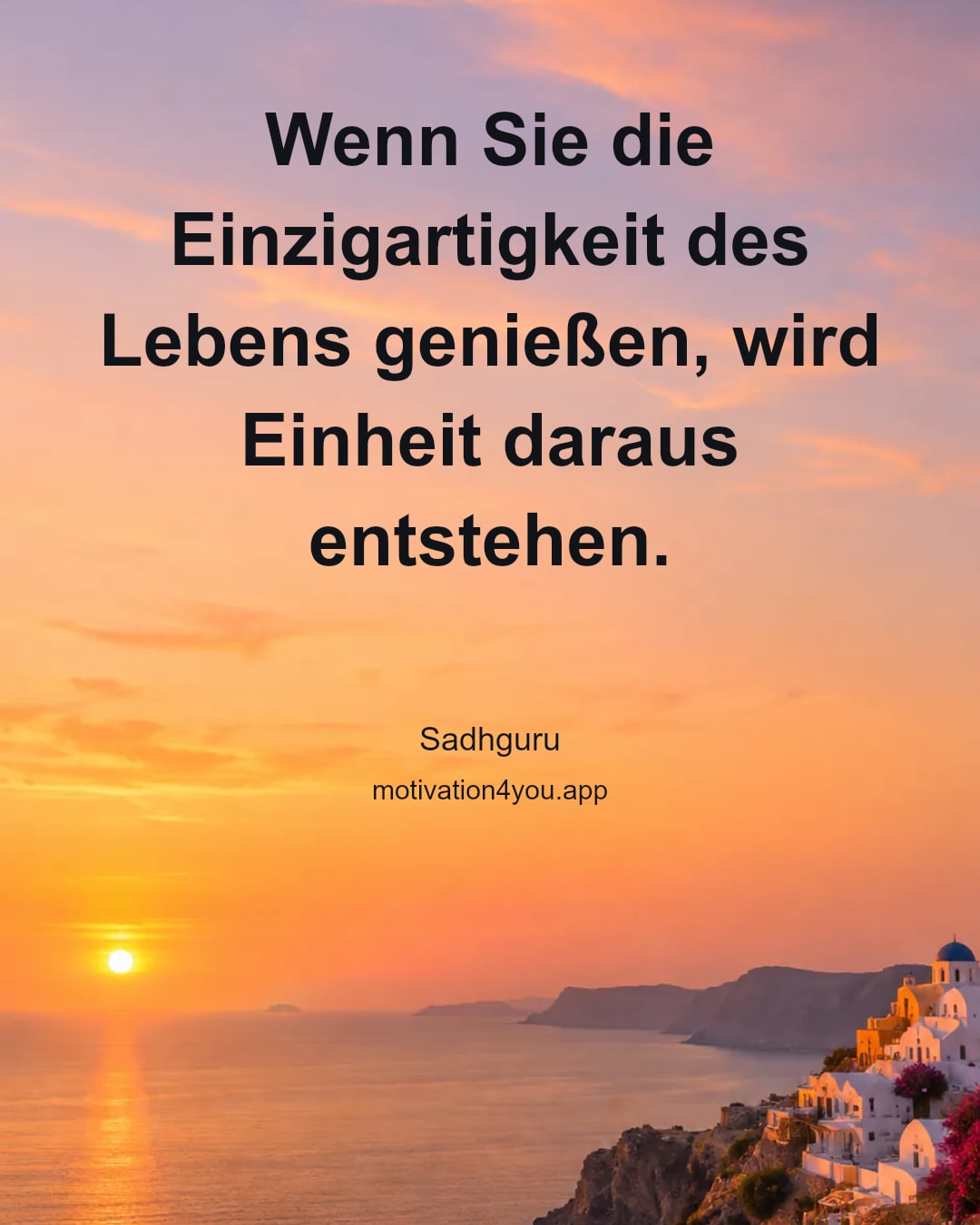 Wenn Sie die Einzigartigkeit des Lebens genießen, wird Einheit daraus entstehen.