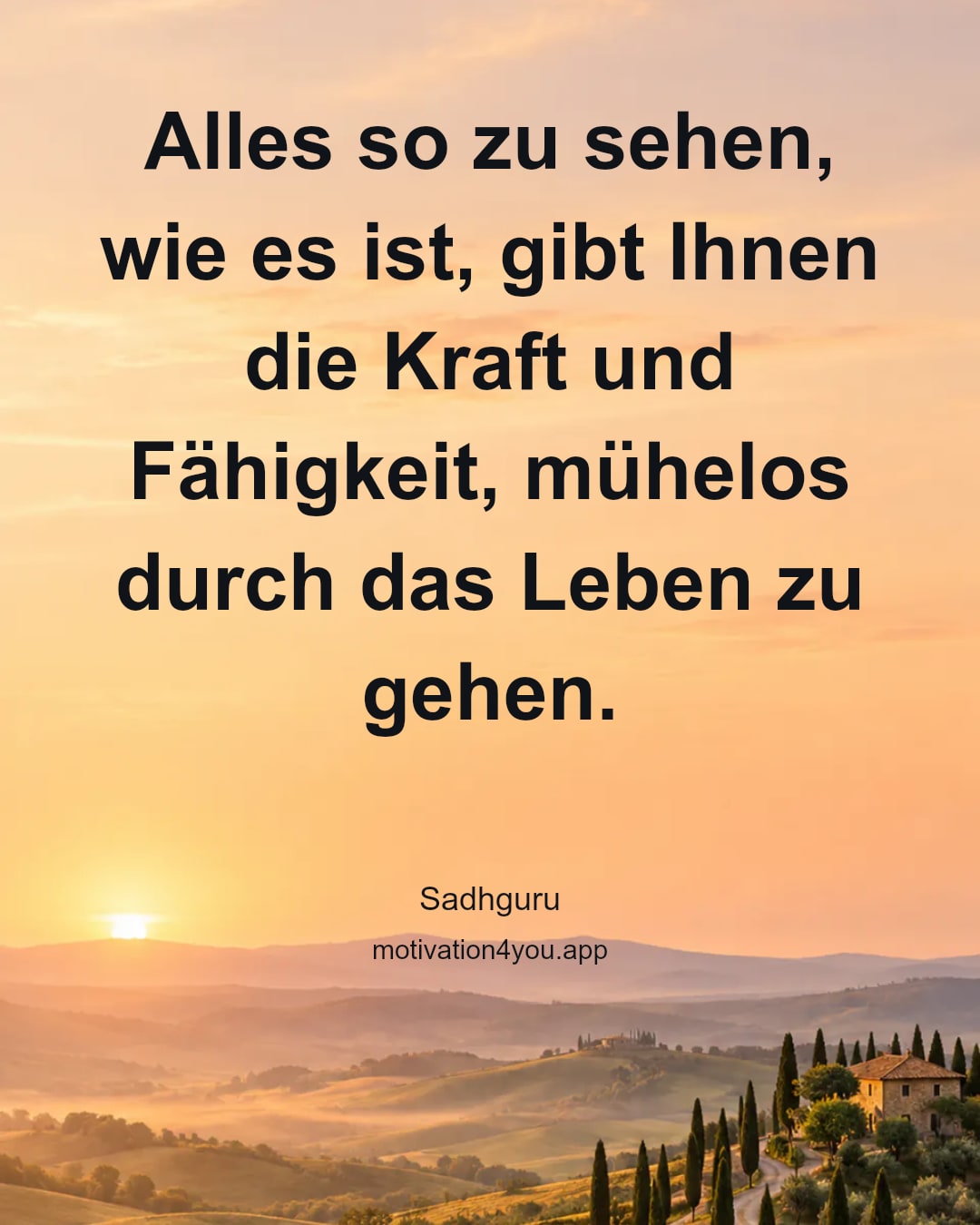 Alles so zu sehen, wie es ist, gibt Ihnen die Kraft und Fähigkeit, mühelos durch das Leben zu gehen.