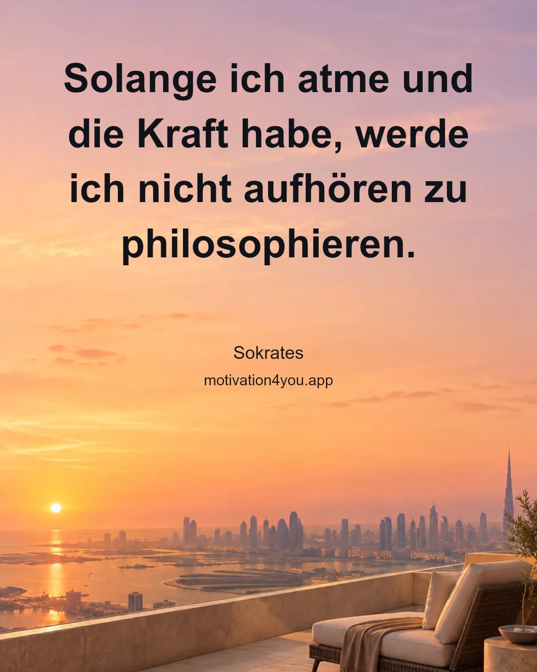 Solange ich atme und die Kraft habe, werde ich nicht aufhören zu philosophieren.