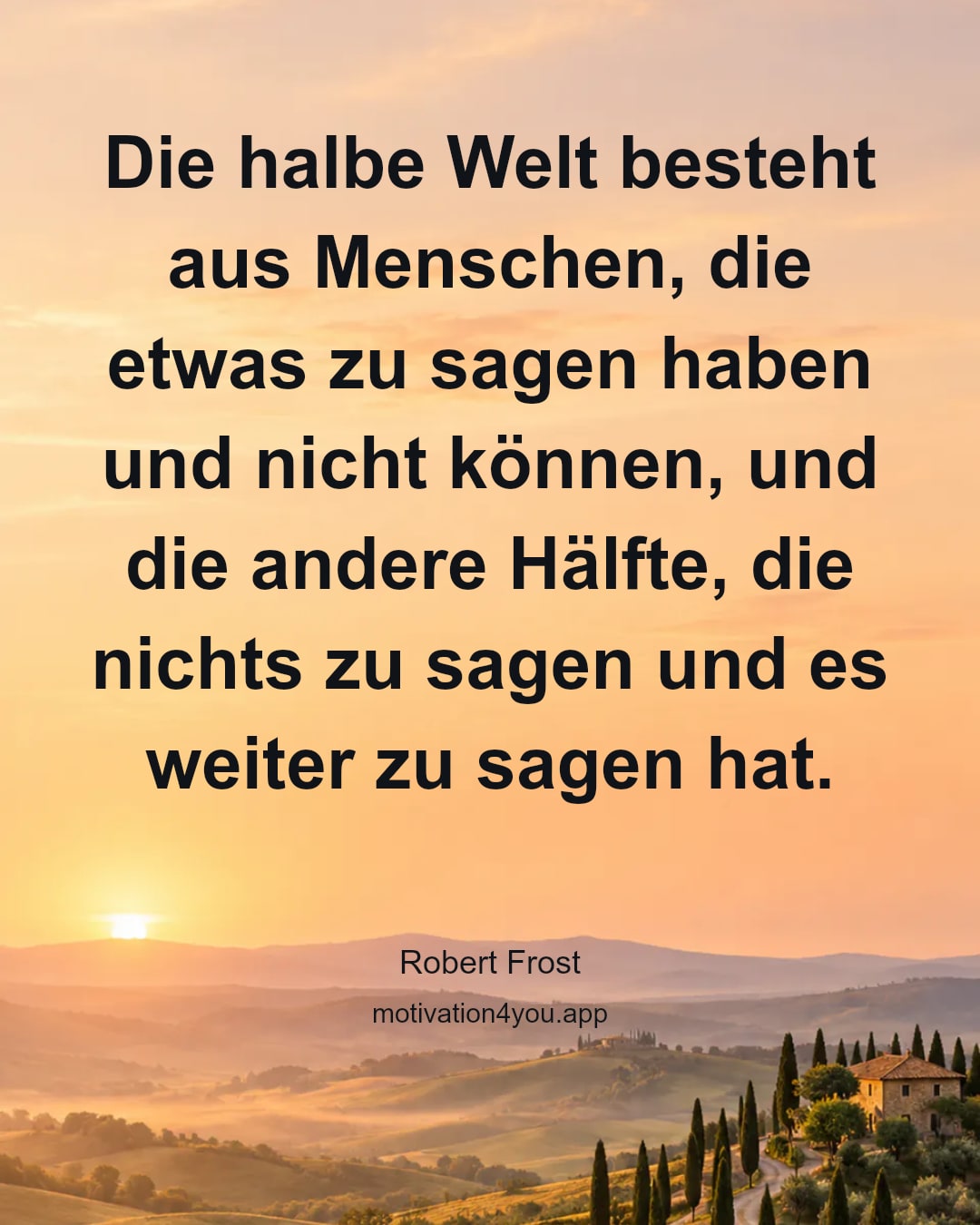 Die halbe Welt besteht aus Menschen, die etwas zu sagen haben und nicht können, und die andere Hälfte, die nichts zu sagen und es weiter zu sagen hat.
