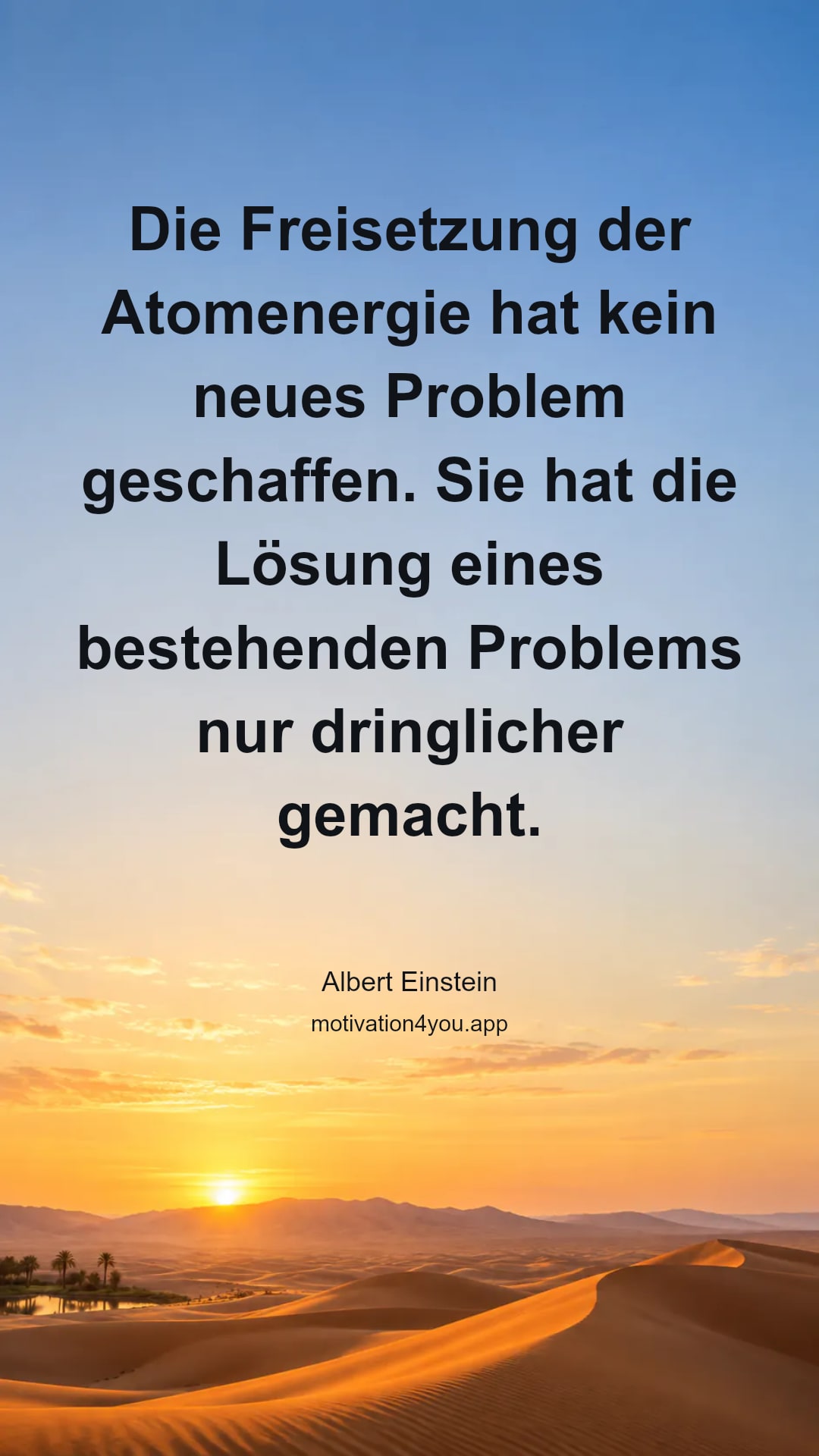 Die Freisetzung der Atomenergie hat kein neues Problem geschaffen. Sie hat die Lösung eines bestehenden Problems nur dringlicher gemacht.