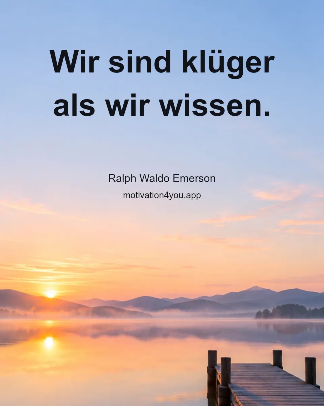 Wir sind klüger als wir wissen.