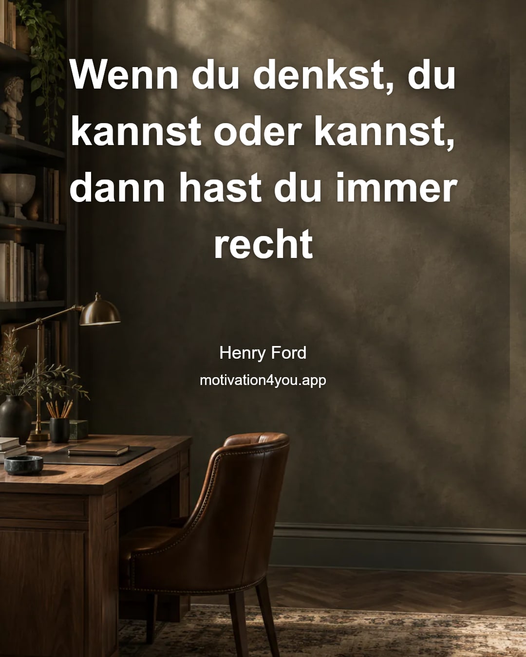 Wenn du denkst, du kannst oder kannst, dann hast du immer recht