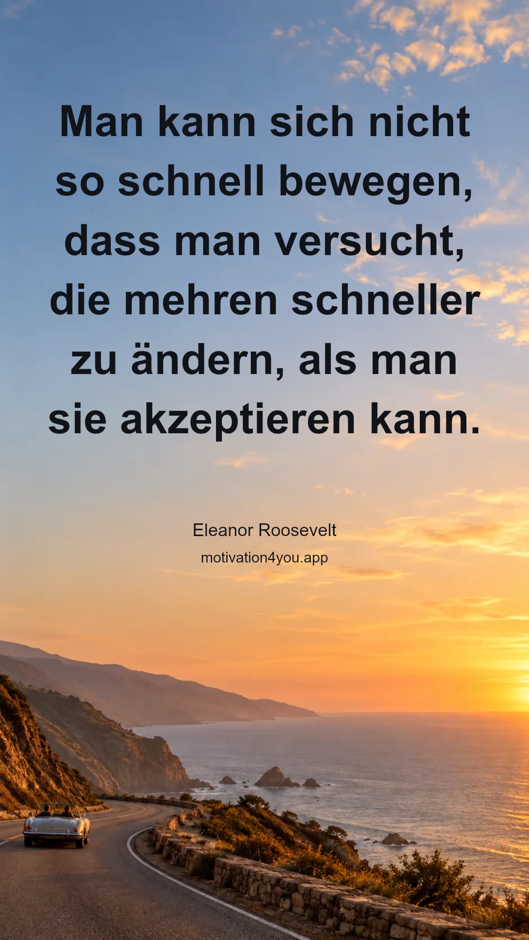 Man kann sich nicht so schnell bewegen, dass man versucht, die mehren schneller zu ändern, als man sie akzeptieren kann. Das bedeutet nicht, dass du nichts tust, aber es bedeutet, dass Du die Dinge tust, die nach Priorität getan werden müssen.