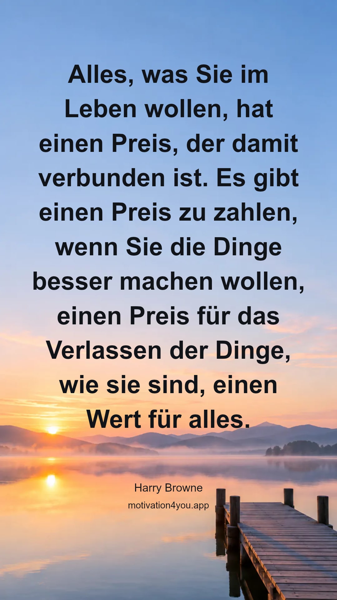 Alles, was Sie im Leben wollen, hat einen Preis, der damit verbunden ist. Es gibt einen Preis zu zahlen, wenn Sie die Dinge besser machen wollen, einen Preis für das Verlassen der Dinge, wie sie sind, einen Wert für alles.